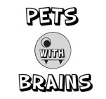 PETS WITH BRAINS