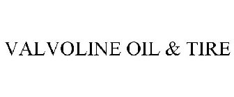 VALVOLINE OIL & TIRE