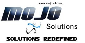 WWW.MOJOSOL.COM MOJO SOLUTIONS SOLUTIONS REDEFINED