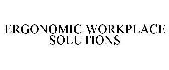 ERGONOMIC WORKPLACE SOLUTIONS