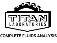 TITAN LABORATORIES COMPLETE FLUIDS ANALYSIS