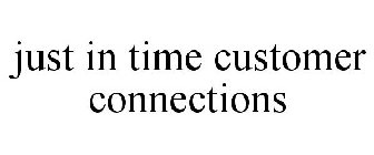 JUST IN TIME CUSTOMER CONNECTIONS