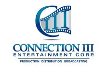 C III CONNECTION III ENTERTAINMENT CORP. PRODUCTIOIN DISTRIBUTION BROADCASTING