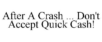 AFTER A CRASH ... DON'T ACCEPT QUICK CASH!