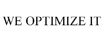 WE OPTIMIZE IT