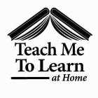 TEACH ME TO LEARN AT HOME