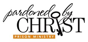 PARDONED BY CHRIST PRISON MINISTRY