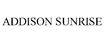 ADDISON SUNRISE