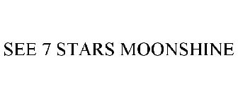 SEE 7 STARS MOONSHINE