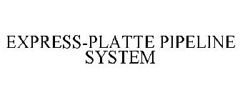 EXPRESS-PLATTE PIPELINE SYSTEM