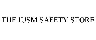THE IUSM SAFETY STORE