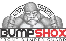 BUMPSHOX FRONT BUMPER GUARD; FLEXIBLE TOUGHNESS