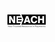 NEACH YOUR TRUSTED RESOURCE IN PAYMENTS