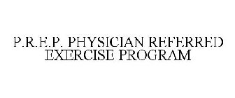 P.R.E.P. PHYSICIAN REFERRED EXERCISE PROGRAM
