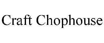 CRAFT CHOPHOUSE