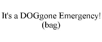 IT'S A DOGGONE EMERGENCY! (BAG)