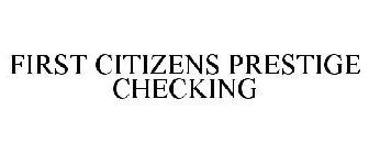 FIRST CITIZENS PRESTIGE CHECKING