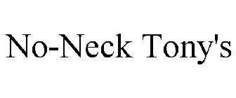 NO-NECK TONY'S