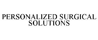 PERSONALIZED SURGICAL SOLUTIONS