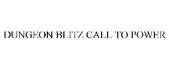 DUNGEON BLITZ CALL TO POWER