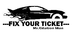 ---FIX YOUR TICKET--- MR.CITATION MAN