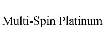 MULTI-SPIN PLATINUM