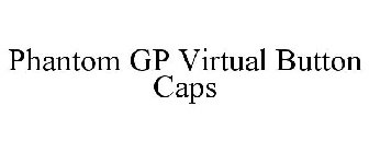 PHANTOM GP VIRTUAL BUTTON CAPS