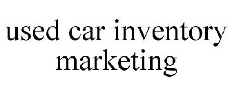 USED CAR INVENTORY MARKETING