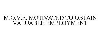 M.O.V.E. MOTIVATED TO OBTAIN VALUABLE EMPLOYMENT