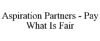 ASPIRATION PARTNERS - PAY WHAT IS FAIR