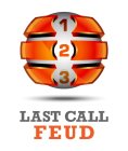 1 2 3 LAST CALL FEUD