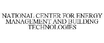 NATIONAL CENTER FOR ENERGY MANAGEMENT AND BUILDING TECHNOLOGIES