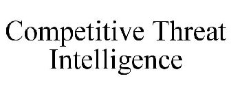 COMPETITIVE THREAT INTELLIGENCE