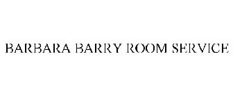 BARBARA BARRY ROOM SERVICE