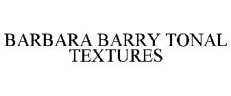 BARBARA BARRY TONAL TEXTURES