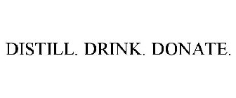 DISTILL. DRINK. DONATE.