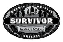 SURVIVOR OUTWIT OUTPLAY OUTLAST BLOOD VS WATER