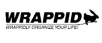 WRAPPID WRAPPIDLY ORGANIZE YOUR LIFE!