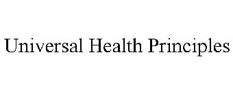 UNIVERSAL HEALTH PRINCIPLES