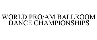 WORLD PRO/AM BALLROOM DANCE CHAMPIONSHIPS