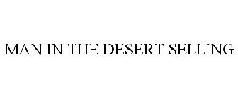 MAN IN THE DESERT SELLING