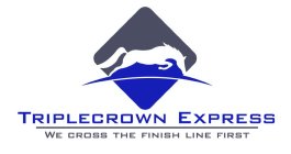 TRIPLECROWN EXPRESS WE CROSS THE FINISH LINE FIRST