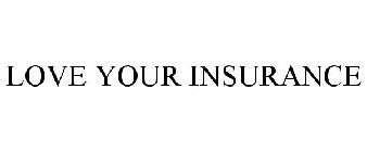 LOVE YOUR INSURANCE