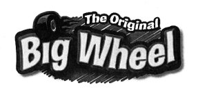 THE ORIGINAL BIG WHEEL