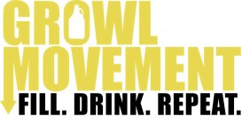 GROWL MOVEMENT FILL. DRINK. REPEAT.