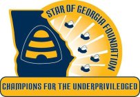 STAR OF GEORGIA FOUNDATION CHAMPIONS FOR THE UNDERPRIVILEDGED