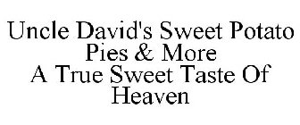 UNCLE DAVID'S SWEET POTATO PIES & MORE A TRUE SWEET TASTE OF HEAVEN