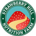 STRAWBERRY HILL NUTRITION FARM