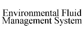 ENVIRONMENTAL FLUID MANAGEMENT SYSTEM