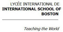 LYCÉE INTERNATIONAL DE INTERNATIONAL SCHOOL OF BOSTON TEACHING THE WORLD